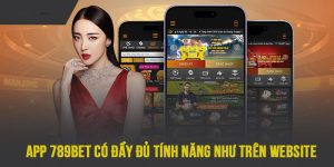 Ứng dụng 789BET có đầy đủ các chức năng như khi chơi trực tuyến trên PC