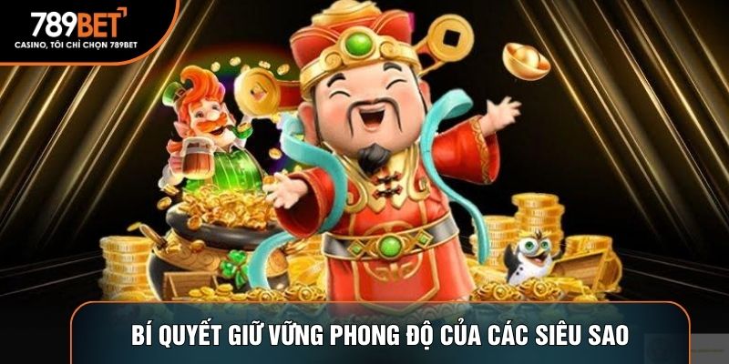 Bí quyết giữ vững phong độ của các siêu sao