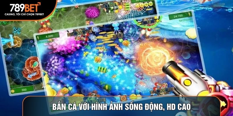 Bắn cá với hình ảnh sống động, HD cao