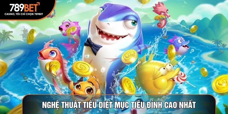 Nghệ thuật tiêu diệt mục tiêu đỉnh cao nhất