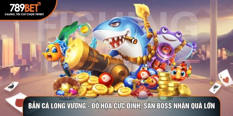 bắn cá long vương