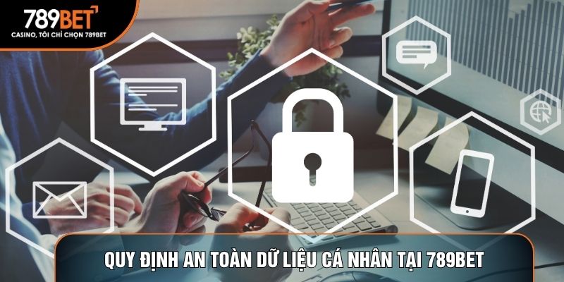 Quy định an toàn dữ liệu cá nhân tại 789BET