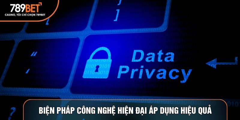 Biện pháp công nghệ hiện đại được áp dụng hiệu quả