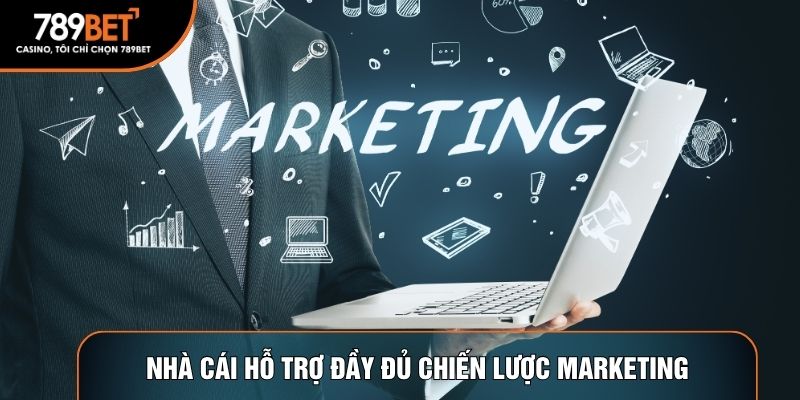 Nhà cái hỗ trợ đầy đủ chiến lược marketing