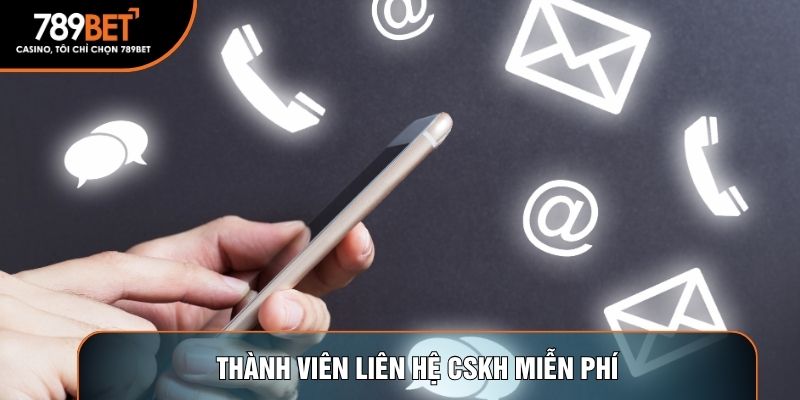 Thành viên liên hệ CSKH miễn phí
