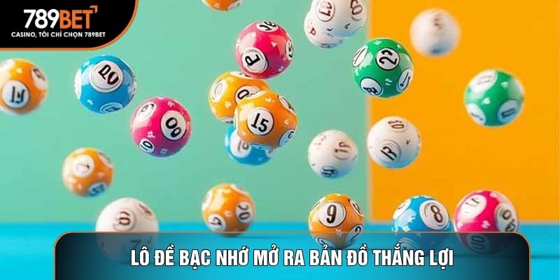 Lô đề bạc nhớ mở ra bản đồ thắng lợi
