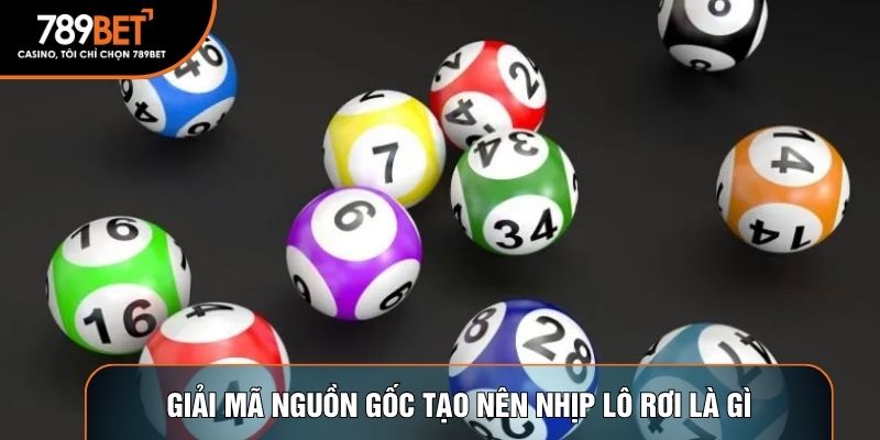 Giải mã nguồn gốc tạo nên nhịp lô rơi là gì