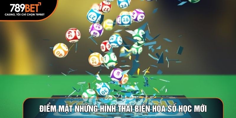 Điểm mặt những hình thái biến hóa số học mới