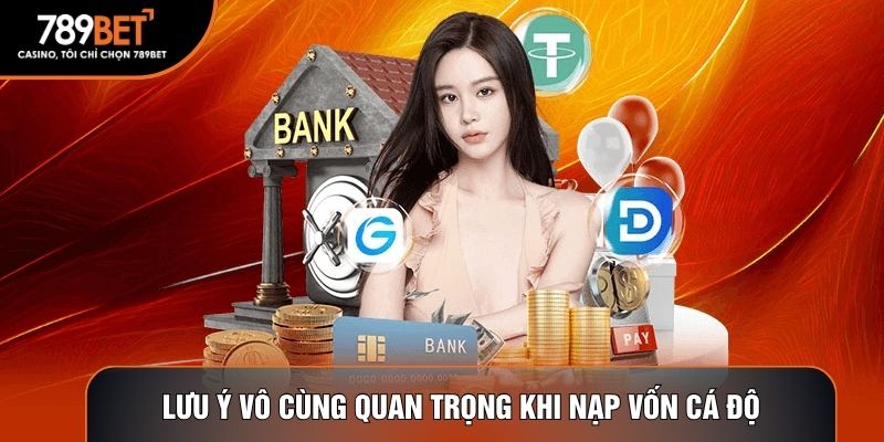 Lưu ý vô cùng quan trọng khi nạp vốn cá độ