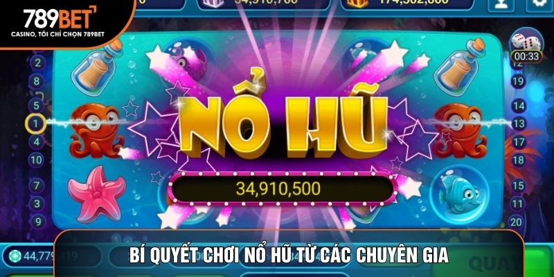 Bí quyết chơi nổ hũ từ các chuyên gia