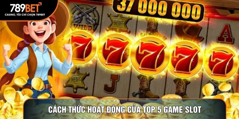 Cách thức hoạt động của top 5 game slot